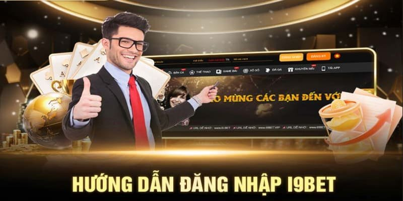 Hướng dẫn tân thủ các bước đăng nhập i9bet dễ dàng