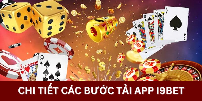 Chi tiết các bước tải app i9bet