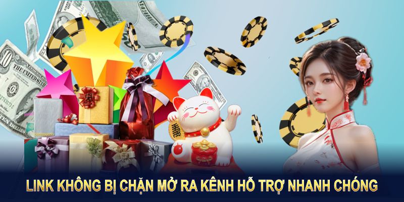 Link không bị chặn mở ra kênh hỗ trợ nhanh chóng, tin cậy