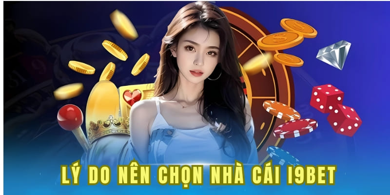 Tại sao nên chọn nhà cái I9BET